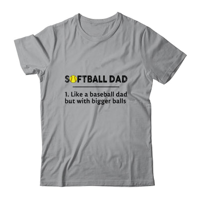 Softball Like A Baseball But With Bigger Balls Father's Day T-Shirt & Hoodie | Teecentury.com