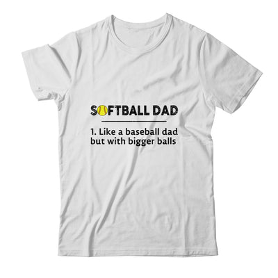 Softball Like A Baseball But With Bigger Balls Father's Day T-Shirt & Hoodie | Teecentury.com