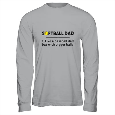 Softball Like A Baseball But With Bigger Balls Father's Day T-Shirt & Hoodie | Teecentury.com