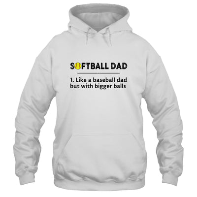 Softball Like A Baseball But With Bigger Balls Father's Day T-Shirt & Hoodie | Teecentury.com