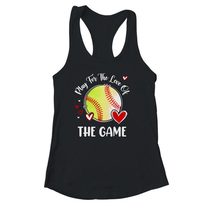 Softball Play For The Love Of The Game Shirt & Tank Top | teecentury