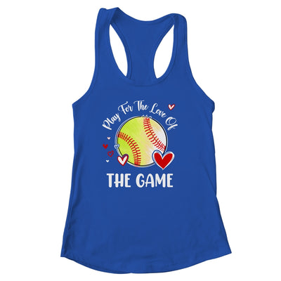 Softball Play For The Love Of The Game Shirt & Tank Top | teecentury