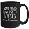 Some Aunts Have Pretty Nieces Its Me Im Some Funny Mug | teecentury