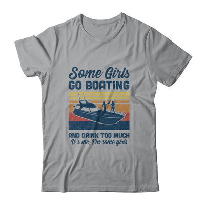 Some Girls Go Boating And Drink Too Much Vintage Boat T-Shirt & Tank Top | Teecentury.com