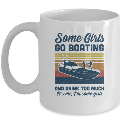 Some Girls Go Boating And Drink Too Much Vintage Boat Mug Coffee Mug | Teecentury.com