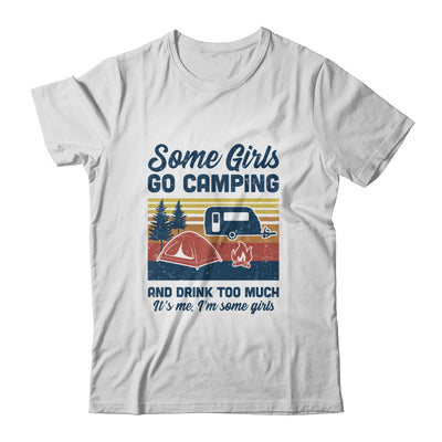 Some Girls Go Camping And Drink Too Much Vintage Camping T-Shirt & Tank Top | Teecentury.com