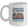 Some Girls Go Camping And Drink Too Much Vintage Camping Mug Coffee Mug | Teecentury.com
