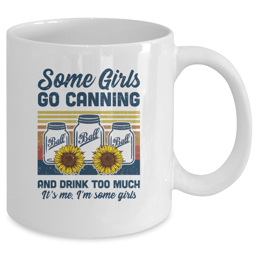Some Girls Go Canning And Drink Too Much Vintage Canning Mug Coffee Mug | Teecentury.com