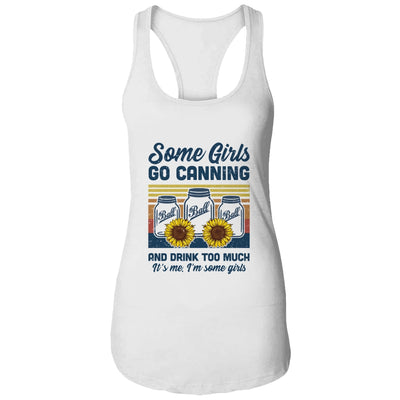 Some Girls Go Canning And Drink Too Much Vintage Canning T-Shirt & Tank Top | Teecentury.com