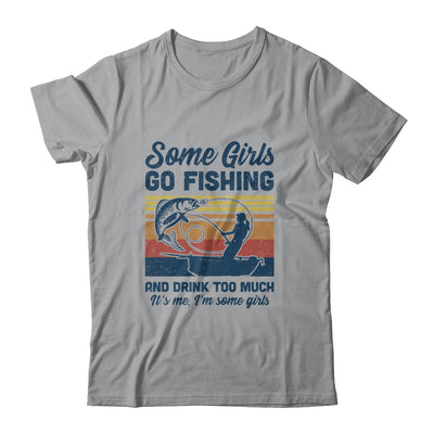 Some Girls Go Fishing And Drink Too Much Vintage Fishing T-Shirt & Tank Top | Teecentury.com