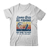 Some Girls Go Fishing And Drink Too Much Vintage Fishing T-Shirt & Tank Top | Teecentury.com