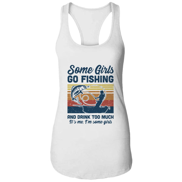 Some Girls Go Fishing And Drink Too Much Vintage Fishing Shirt, tank tops  women lot 
