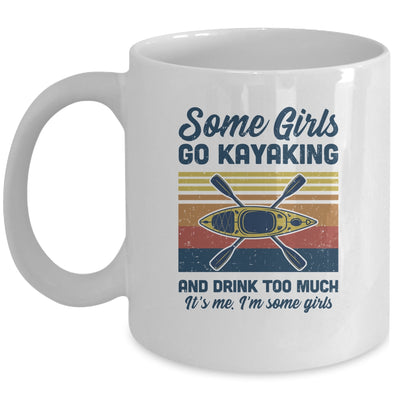 Some Girls Go Kayaking And Drink Too Much Vintage Kayak Mug Coffee Mug | Teecentury.com