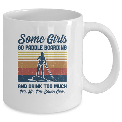 Some Girls Go Paddle Boarding And Drink Too Much Vintage Mug Coffee Mug | Teecentury.com
