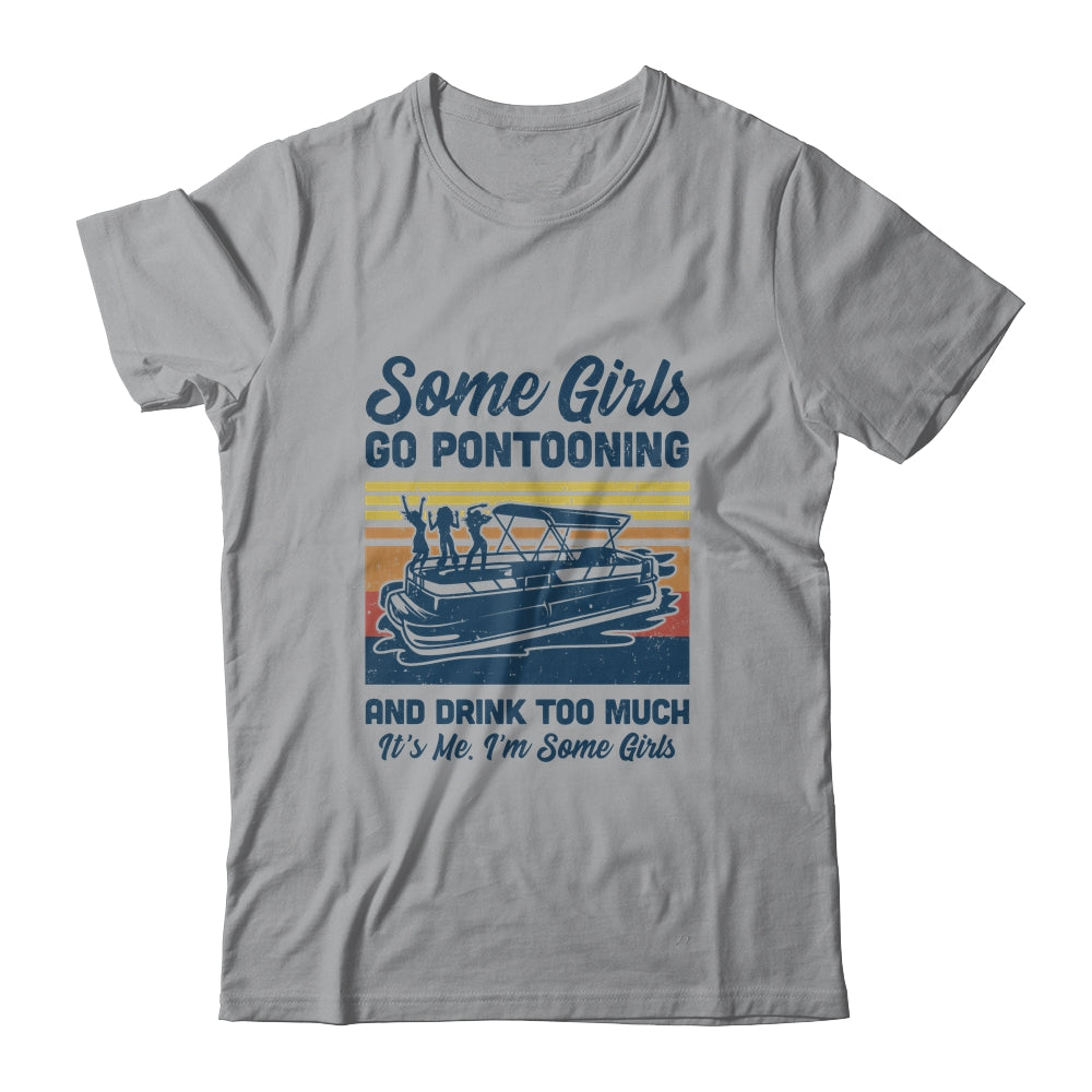 Some Girls Go Pontooning And Drink Too Much Vintage Pontoon T-Shirt & Tank Top | Teecentury.com