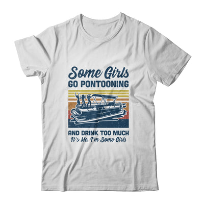 Some Girls Go Pontooning And Drink Too Much Vintage Pontoon T-Shirt & Tank Top | Teecentury.com