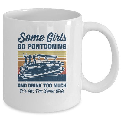 Some Girls Go Pontooning And Drink Too Much Vintage Pontoon Mug Coffee Mug | Teecentury.com