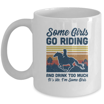 Some Girls Go Riding And Drink Too Much Vintage Horse Mug Coffee Mug | Teecentury.com