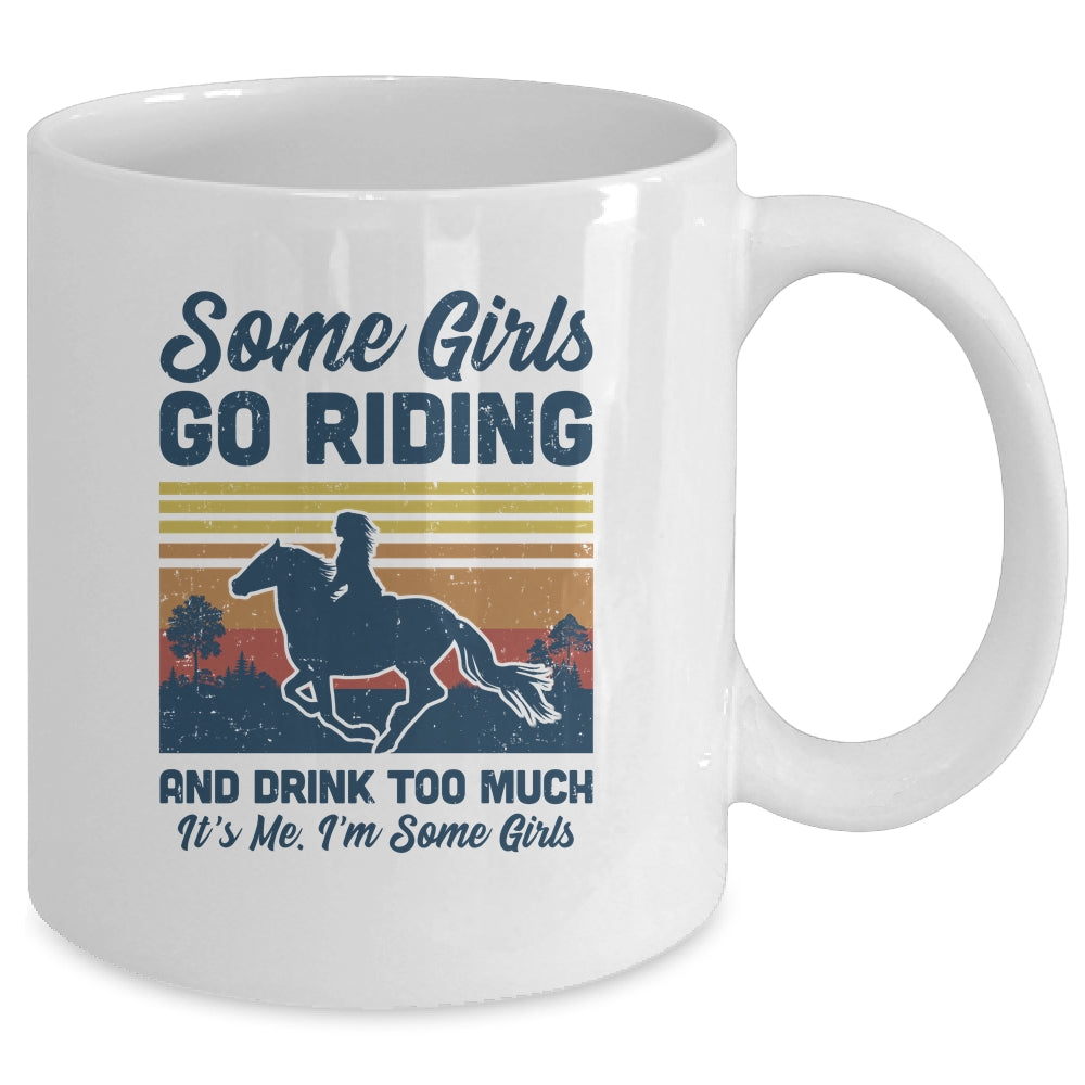 Some Girls Go Riding And Drink Too Much Vintage Horse Mug Coffee Mug | Teecentury.com