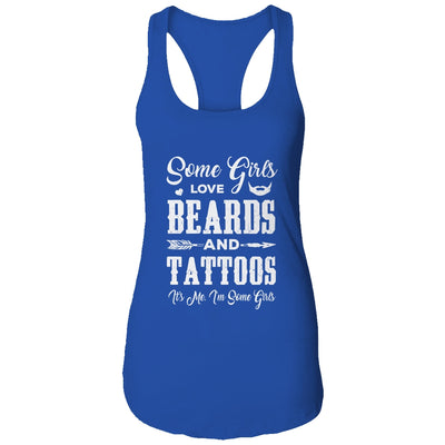 Some Girls Love Beards And Tattoos It's Me I'm Some Girls T-Shirt & Tank Top | Teecentury.com