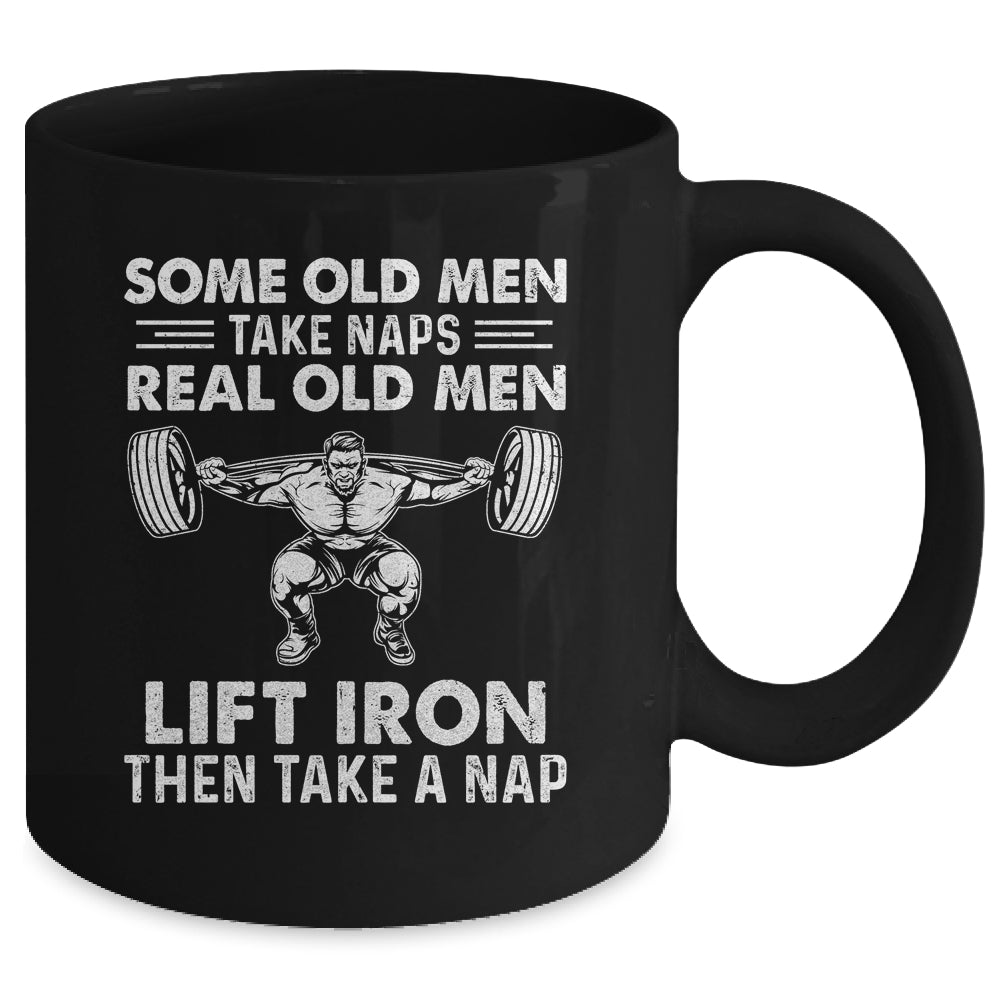 Some Old Men Take Naps Real Old Men Funny Weight Lifting Mug Coffee Mug | Teecentury.com