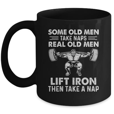 Some Old Men Take Naps Real Old Men Funny Weight Lifting Mug Coffee Mug | Teecentury.com