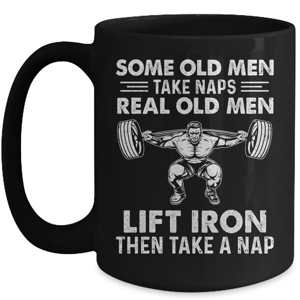 Some Old Men Take Naps Real Old Men Funny Weight Lifting Mug Coffee Mug | Teecentury.com