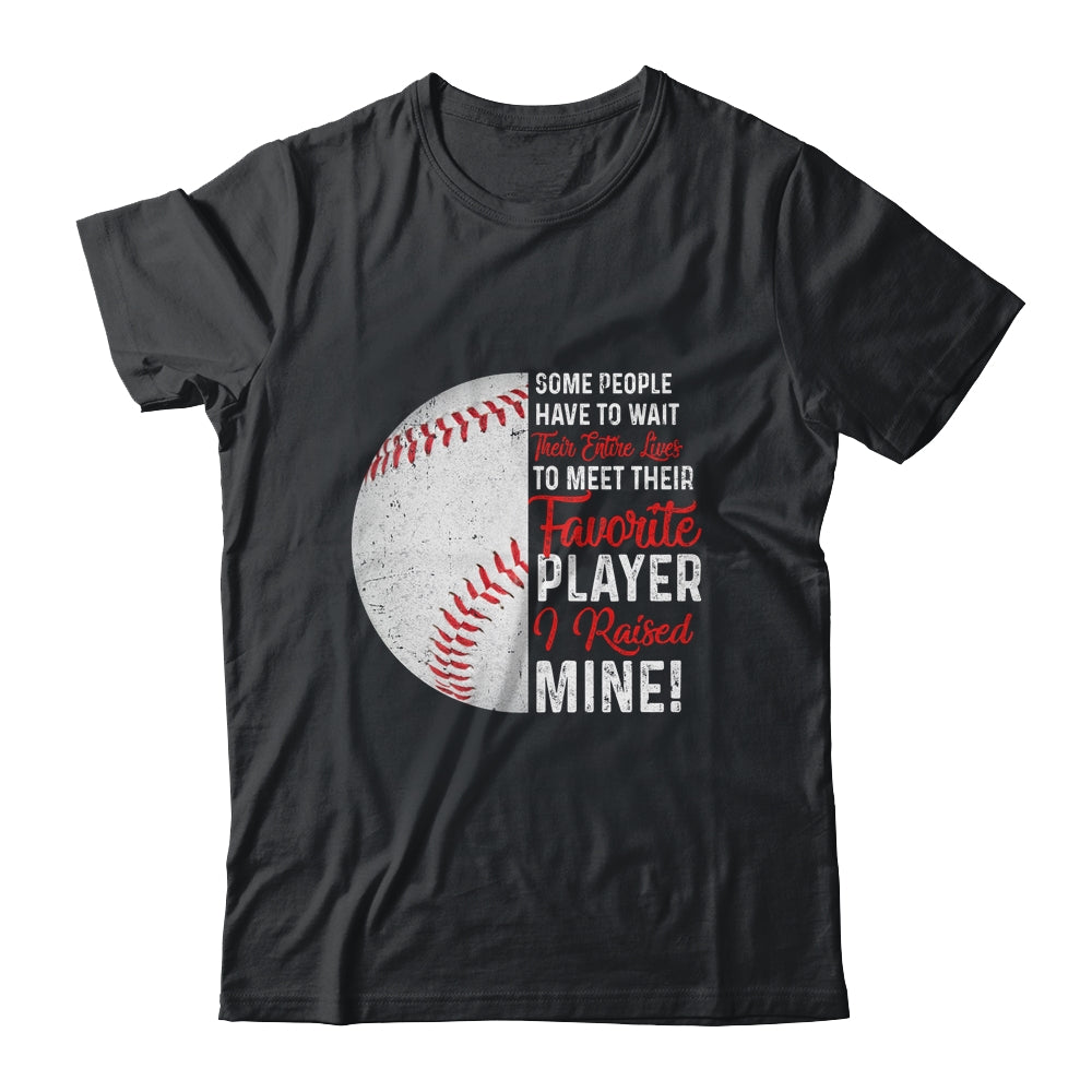 Some People Have To Wait Their Entire Lives Baseball Player T-Shirt & Hoodie | Teecentury.com