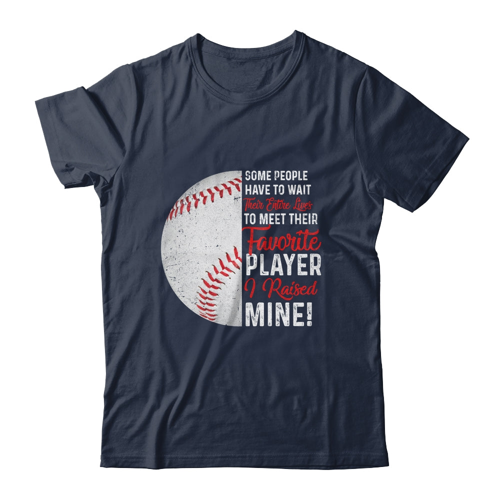 Some People Have To Wait Their Entire Lives Baseball Player T-Shirt & Hoodie | Teecentury.com