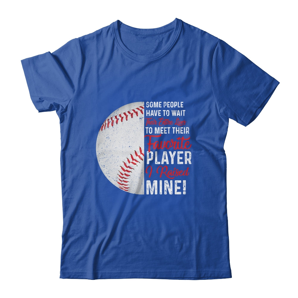 Some People Have To Wait Their Entire Lives Baseball Player T-Shirt & Hoodie | Teecentury.com