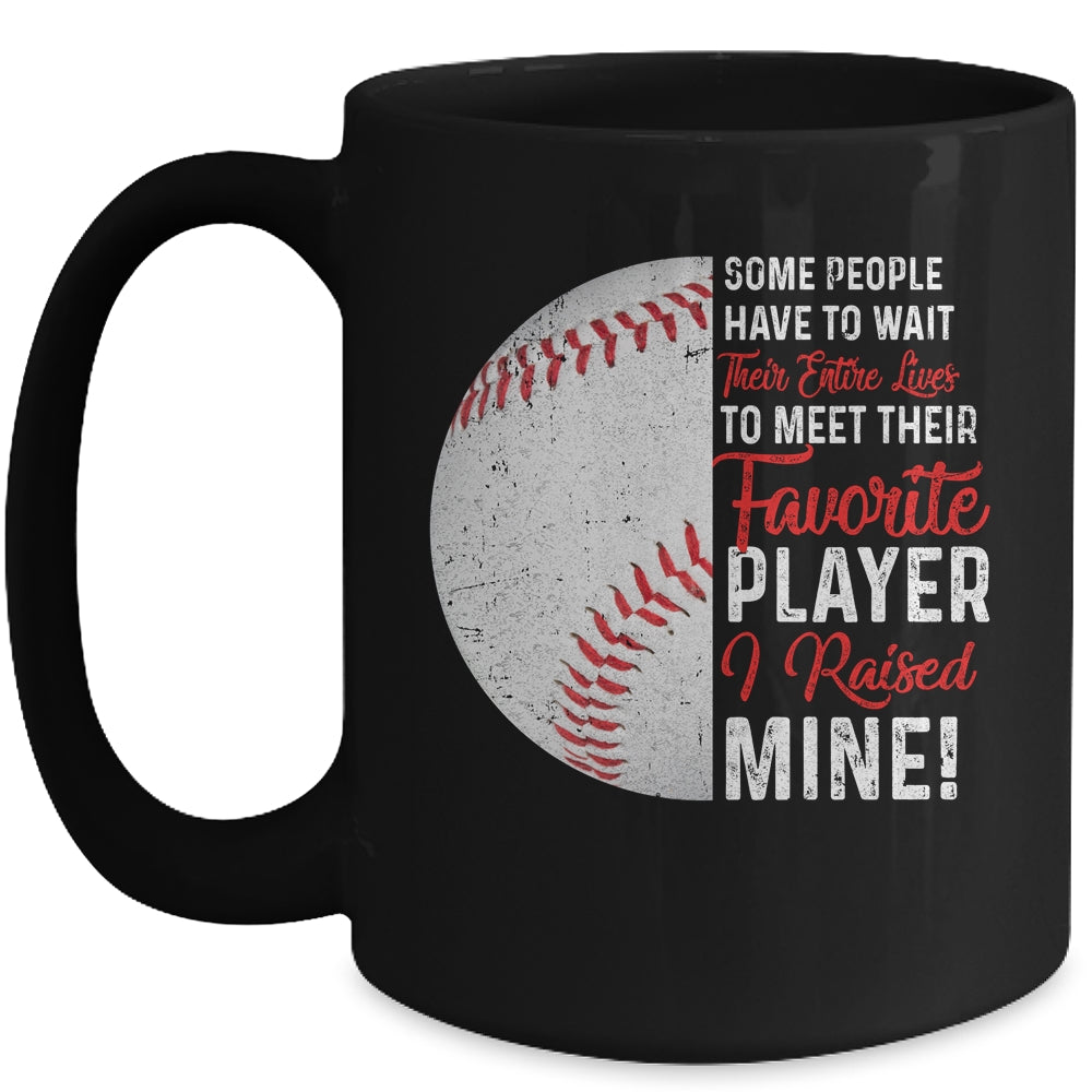 Some People Have To Wait Their Entire Lives Baseball Player Mug Coffee Mug | Teecentury.com