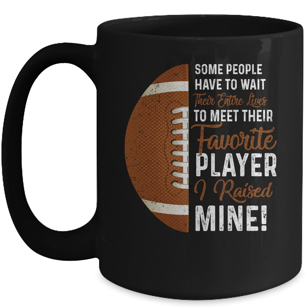 Some People Have To Wait Their Entire Lives Football Player Mug Coffee Mug | Teecentury.com