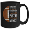 Some People Have To Wait Their Entire Lives Football Player Mug Coffee Mug | Teecentury.com