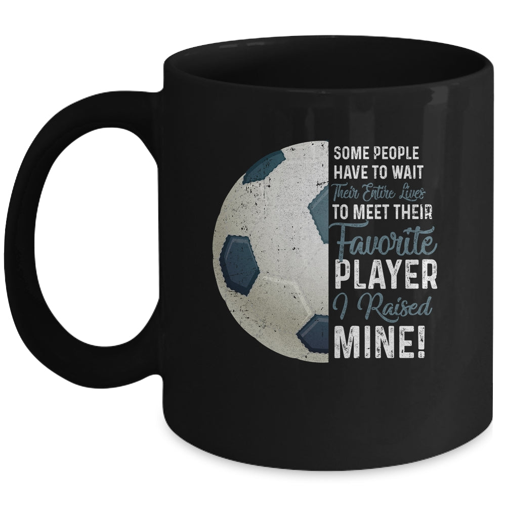 Some People Have To Wait Their Entire Lives Soccer Player Mug Coffee Mug | Teecentury.com