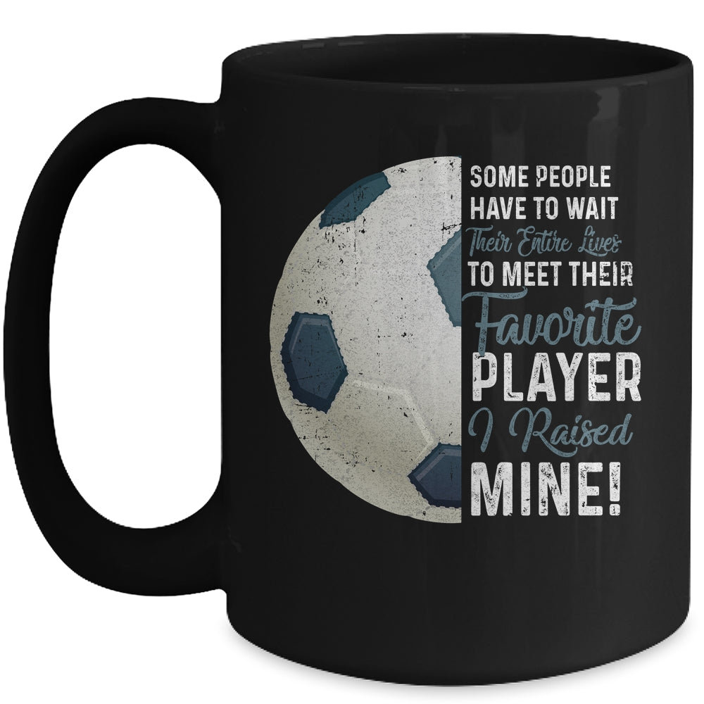 Some People Have To Wait Their Entire Lives Soccer Player Mug Coffee Mug | Teecentury.com