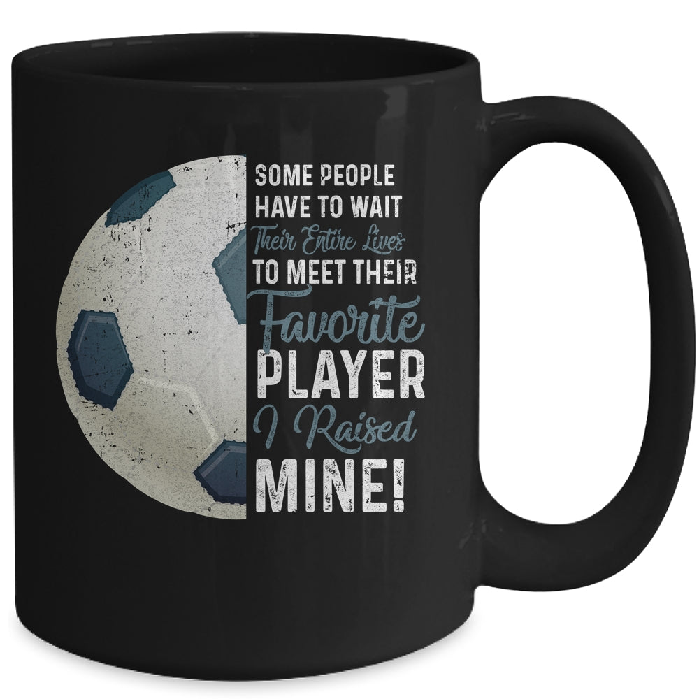 Some People Have To Wait Their Entire Lives Soccer Player Mug Coffee Mug | Teecentury.com