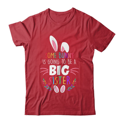 Some bunny Is Going To Be A Big Sister Easter Pregnancy Funny Shirt & Hoodie | teecentury