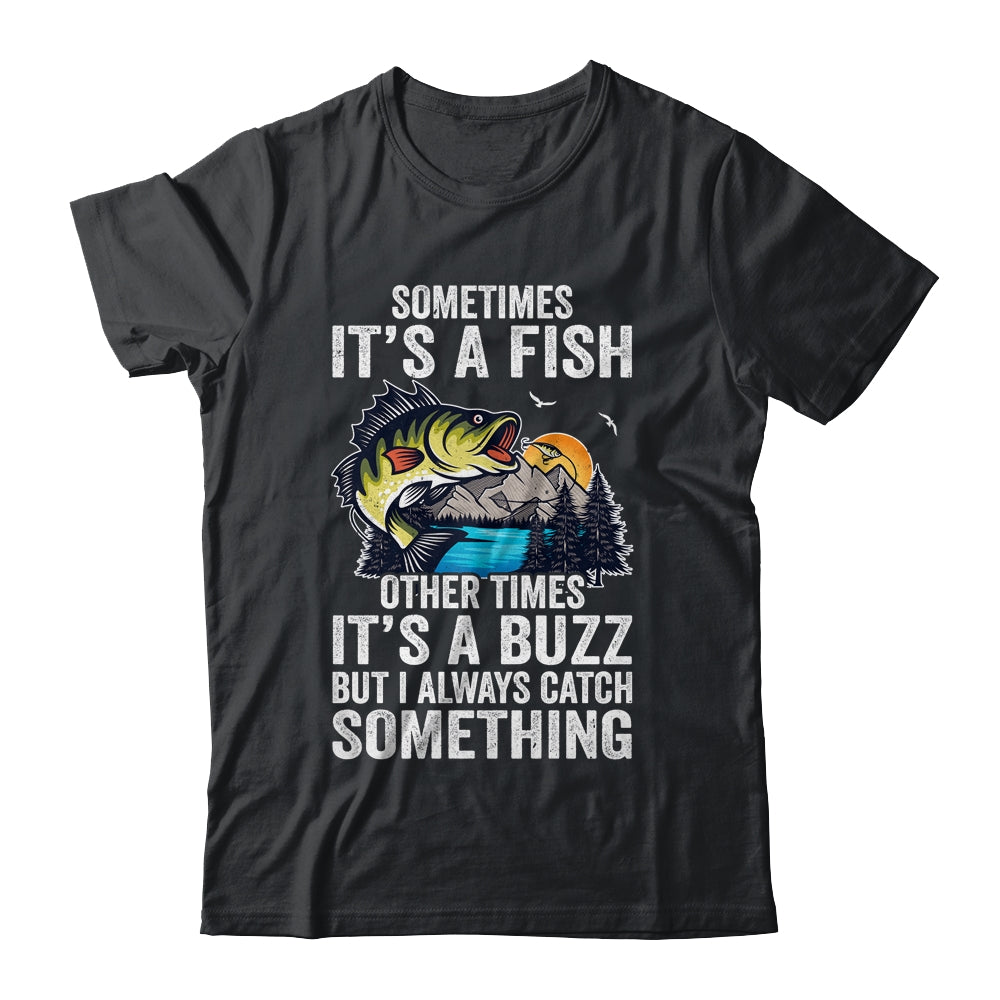 Sometimes Its A Fish Cool Fishing Design For Men Fisherman Shirt & Hoodie | teecentury