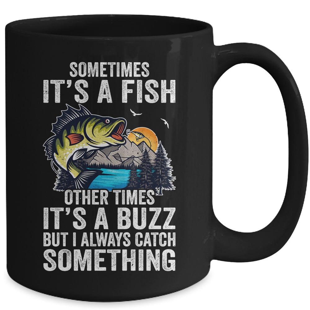 Sometimes Its A Fish Cool Fishing Design For Men Fisherman Mug | teecentury
