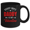 Sorry Boys Daddy Is My Valentine Girl Love Funny Mug | teecentury