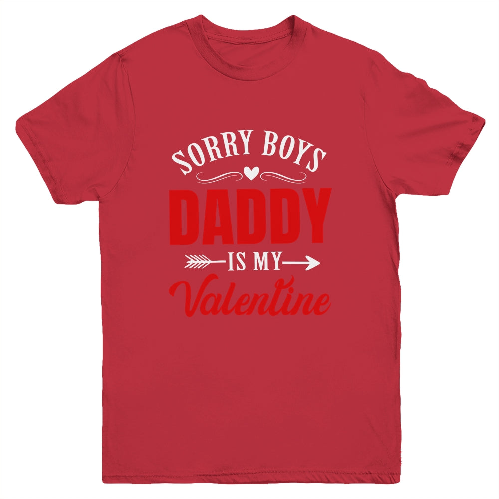 Sorry Boys Daddy Is My Valentine Girl Love Funny Youth Shirt | teecentury