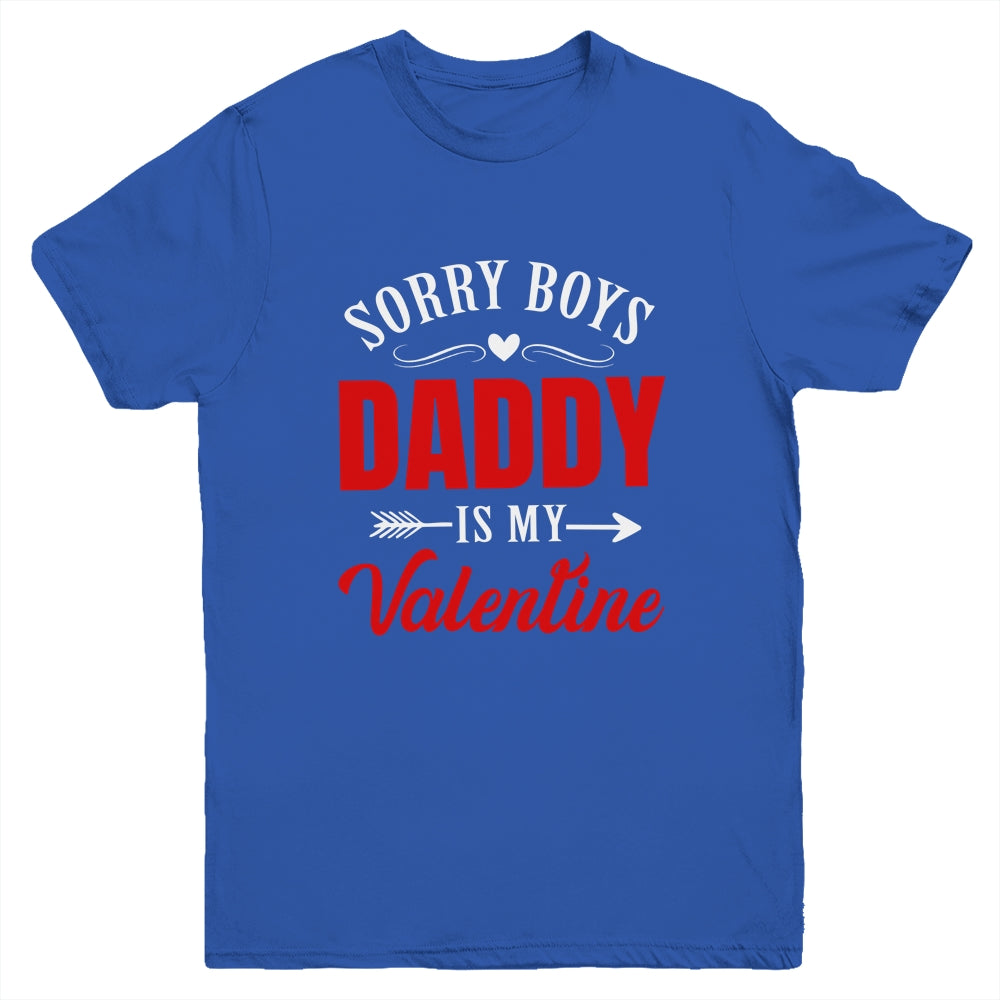 Sorry Boys Daddy Is My Valentine Girl Love Funny Youth Shirt | teecentury