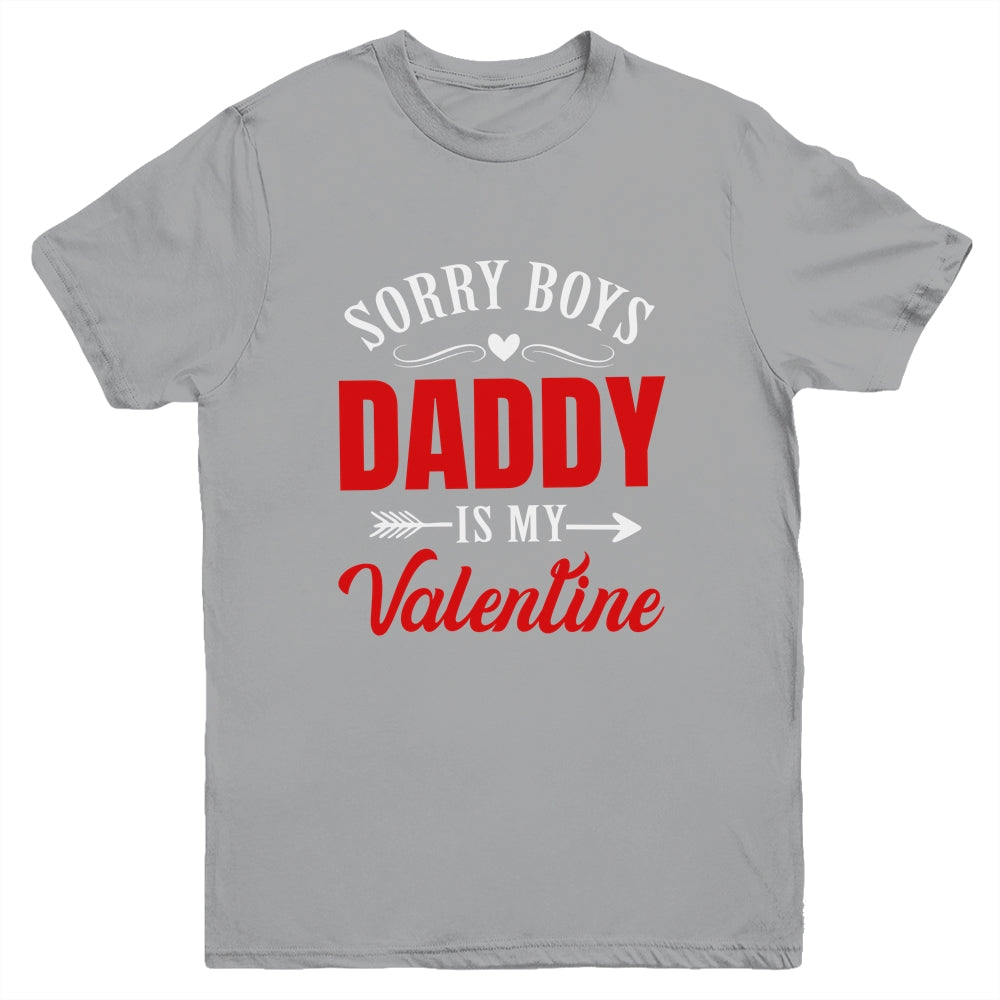 Sorry Boys Daddy Is My Valentine Girl Love Funny Youth Shirt | teecentury
