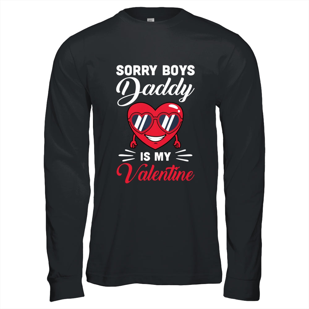 Sorry Boys Daddy Is My Valentine Heart T-Shirt & Hoodie | Teecentury.com