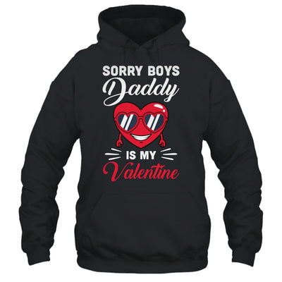 Sorry Boys Daddy Is My Valentine Heart T-Shirt & Hoodie | Teecentury.com