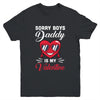 Sorry Boys Daddy Is My Valentine Heart Youth Youth Shirt | Teecentury.com