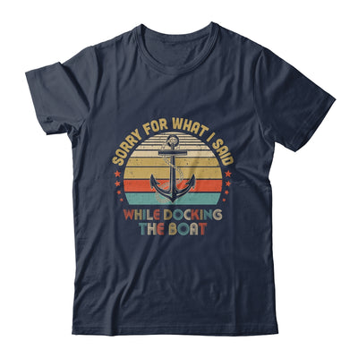 Sorry For What I Said While Docking The Boat Funn T-Shirt & Hoodie | Teecentury.com