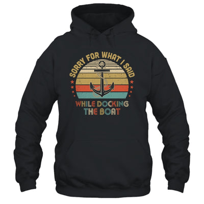 Sorry For What I Said While Docking The Boat Funn T-Shirt & Hoodie | Teecentury.com