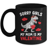 Sorry Girls My Mom Is My Valentines Day Funny Dinosaur Boy Mug | teecentury