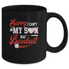 Sorry I Can't My Son Has Baseball Mom Dad Father Mothers Day Mug Coffee Mug | Teecentury.com